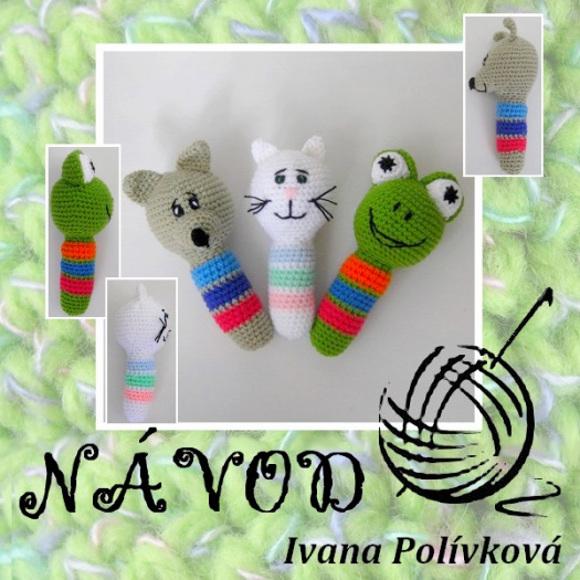 Návod - háčkovaná chrastítka - pes, kočka, žába