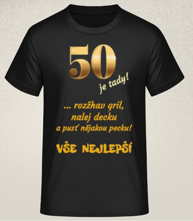 Tričko s potiskem - 50 narozeniny