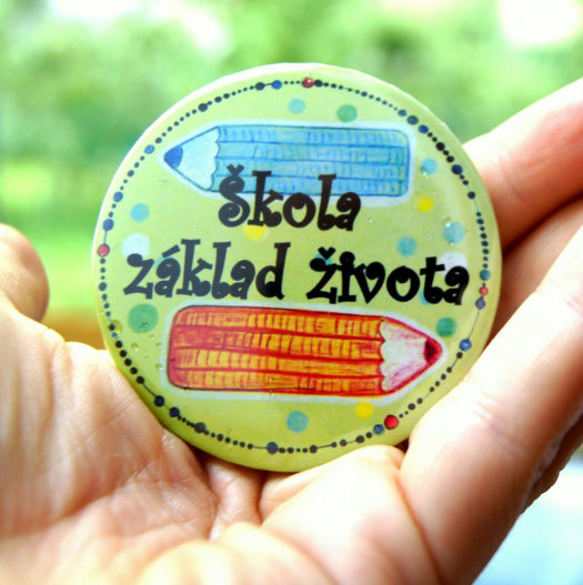 Odznáček ŠKOLA ZÁKLAD ŽIVOTA  velký 6 cm!