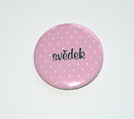 Placka se špendlíkem - Svědek růžový